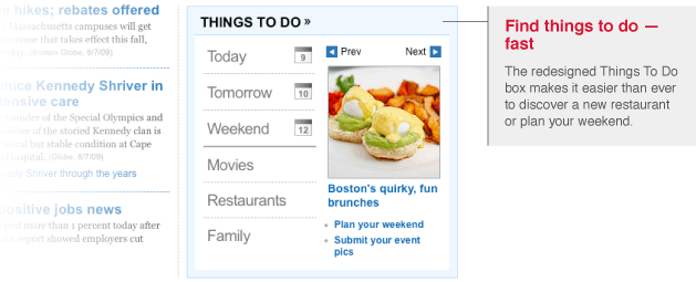 Find things to do — fast: The redesigned Things To Do box makes it easier than ever to discover a new restaurant or plan your weekend.
