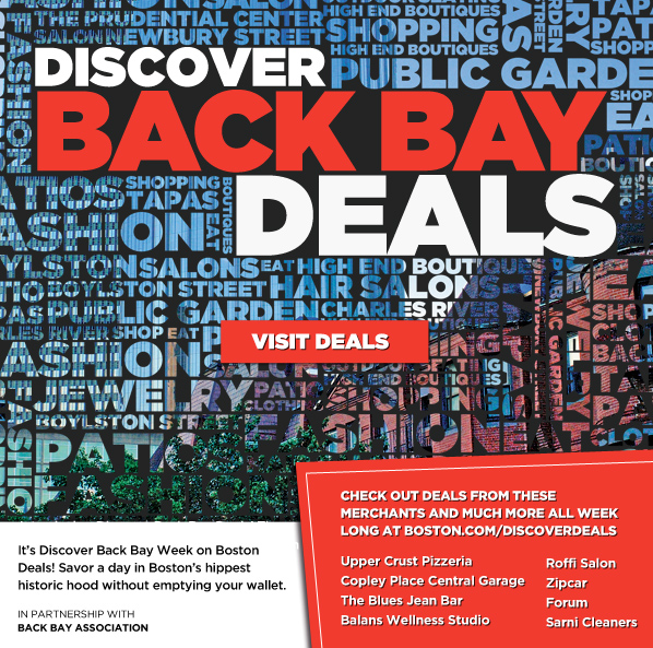 Discover Back Bay Deals at boston.com/discoverdeals