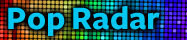Pop Radar