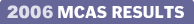2006 MCAS RESULTS