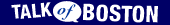 Talk of Boston -- Message Boards and Discussions on Boston.com