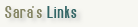 Sara's Links