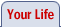 Your Life