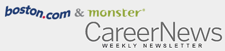 Boston.com/Monster CareerNews Weekly Newsletter