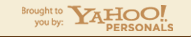 brought to you by Yahoo! Personals