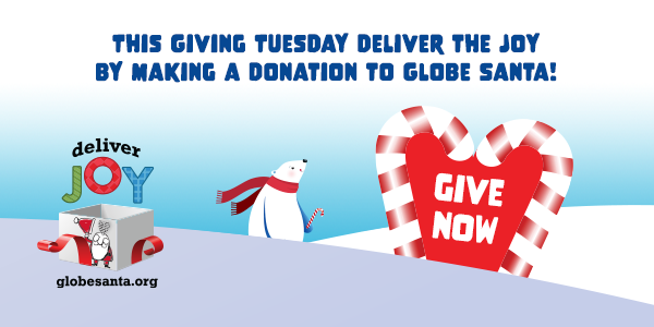 This Giving Tuesday Deliver the Joy by Making a Donation to Globe Santa!
