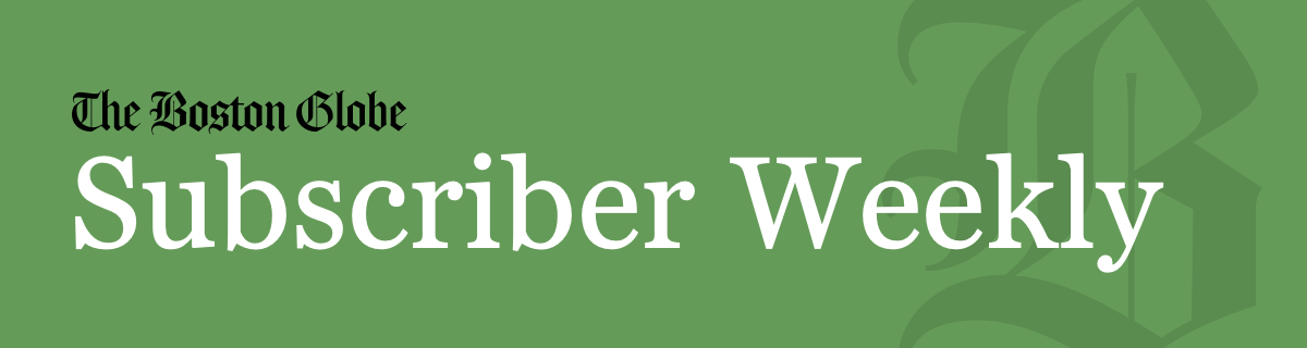 The Boston Globe Subscriber Weekly