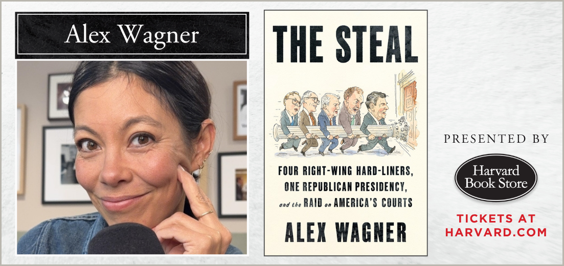 Alex Wagner: The Steal: Four Right-Wing Hard-Liners, One Republican Presidency, and the Raid on America's Courts
